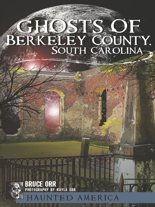 Title details for Ghosts of Berkeley County, South Carolina by Bruce Orr - Wait list